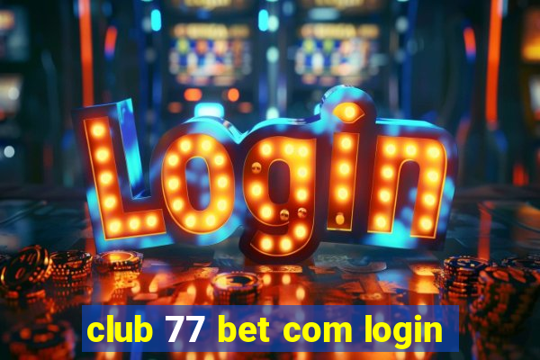 club 77 bet com login